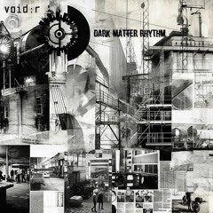 void:r - Dark Matter Rhythm