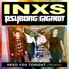 INXS - Need You Tonight - Psyborg & Gigabit Remix