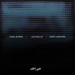 Faul & Wad, Saint Lanvain - Lighting Up