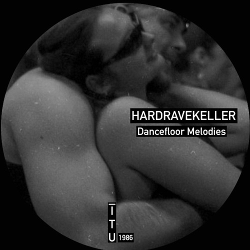 Hardravekeller - Dancefloor Melodies [ITU1986]
