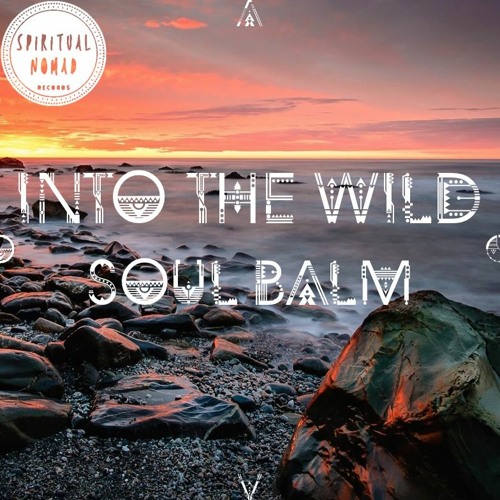"Into the Wild" Nomadcast 30 By Soul Balm