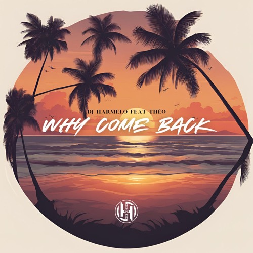 Dj Harmelo - Why Come Back Feat Thëo (Original Mix)