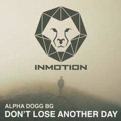Alpha Dogg BG - Don't Lose Another Day ★OUT NOW★