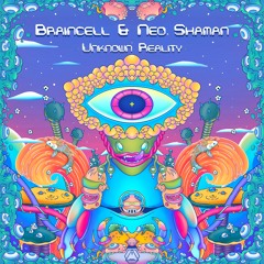 Braincell & Neo Shaman - Unknown Reality