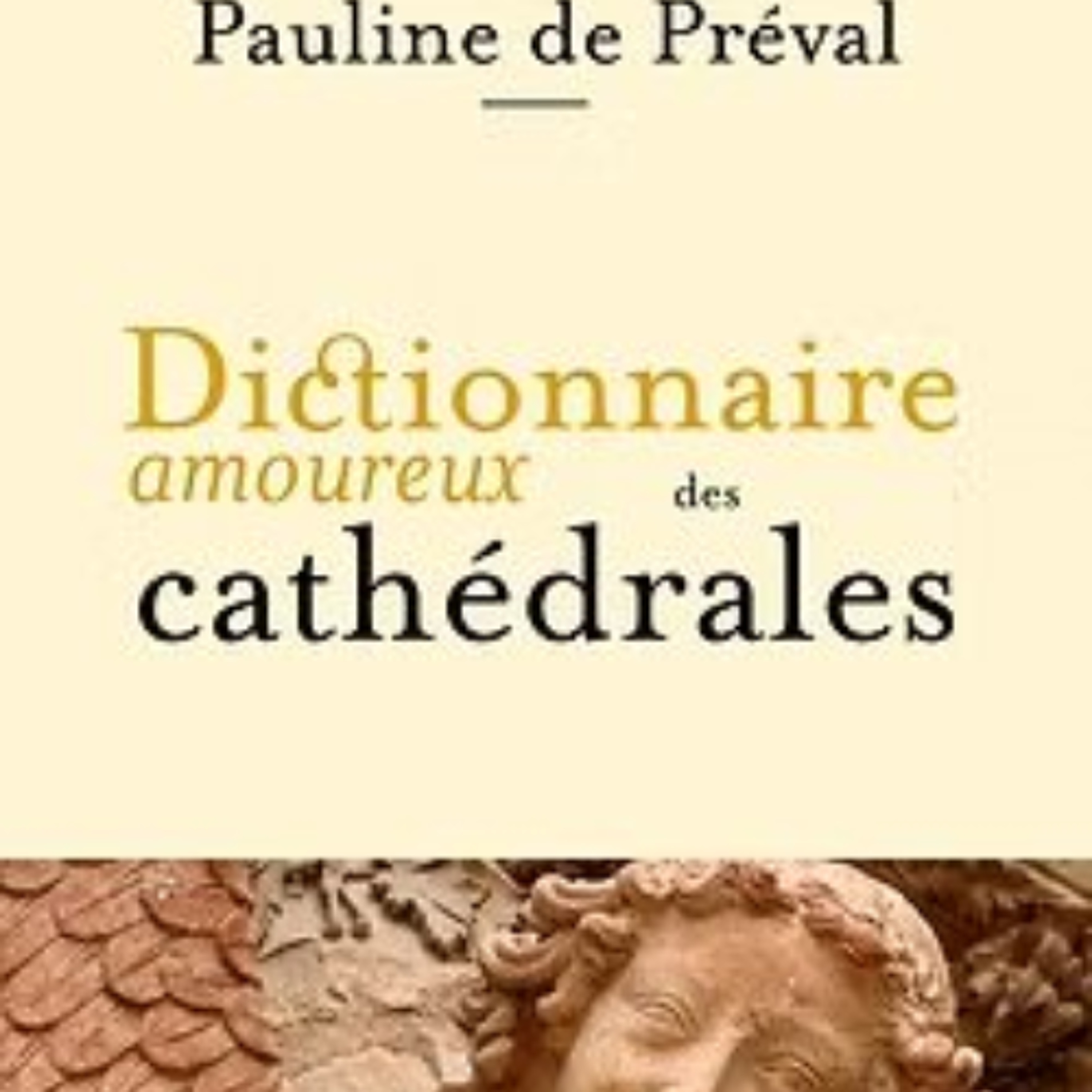 Plages d'encre_05052025_N°205. Pauline de Préval. Dictionnaire amoureux des cathédrales. Plon. episode artwork