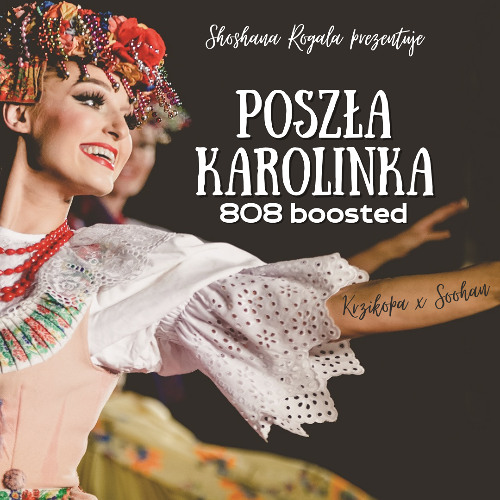 Poszła Karolinka 808 BOOSTED (Shoshana Rogala MASH-UP)