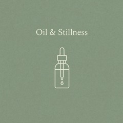 Oil & Stillness｜精油與靜心