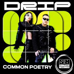 (OUT NOW) Common Poetry - DRIP