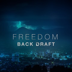 Back Draft - Freedom