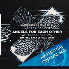 Martin Garrix & Arijit Singh - Angels for each other (Matteo Sal Festival edit)