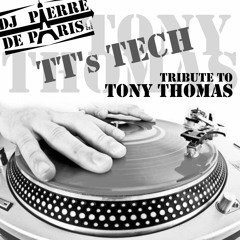 𝗧𝗧’𝘀 𝗧𝗘𝗖𝗛 (Tribute to TONY THOMAS #1) : a Tech House DJ mix by PIERRE DE PARIS
