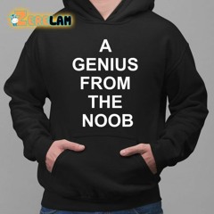 A Genius From The Noob T-Shirt