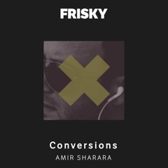 Amir Sharara - Conversions Frisky Radio Guest Mix - October 2022