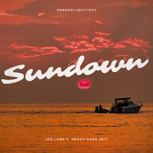 G. Lightfoot - Sundown (Joe Long's Heavy Hand Edit)