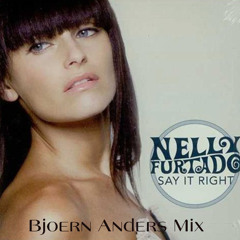 Say It Right ( Bjoern Anders Mix ) ( FREE DOWNLOAD )