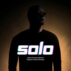 SOLO - Seleck & Coqui Selection Original Tracks & Remixes - Special Set