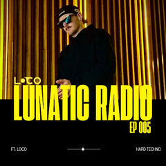 Lunatic Radio EP 005