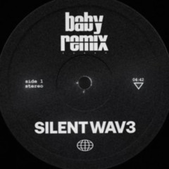 Baby (SILENTWAV3 Remix)