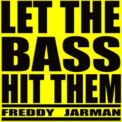 Let The Bass Hit Em - Freddy Jarman - FREE DOWNLOAD