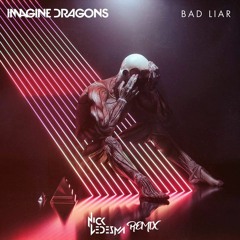 Imagine Dragons- Bad Liar (Nick Ledesma Remix)