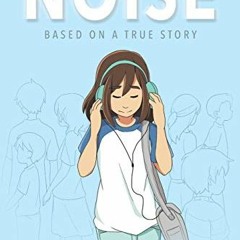[GET] EPUB KINDLE PDF EBOOK Noise: A graphic novel based on a true story by  Kathleen