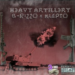 H3AVY ARTILL3RY [Explicit] Ft. Klepto X B-RizzO [Prod. By Eskay]