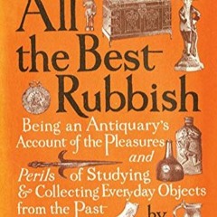 Télécharger le PDF All the Best Rubbish: The Classic Ode to Collecting au format PDF ltMx7