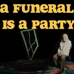 A Funeral Is A Party