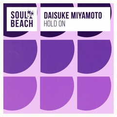 Daisuke Miyamoto - Hold On (Original Mix)【Soul Beach Records】
