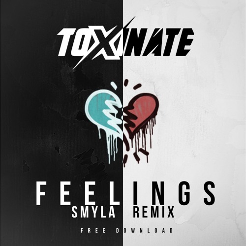 TOXINATE - FEELINGS (SMYLA REMIX) [FREE DOWNLOAD]
