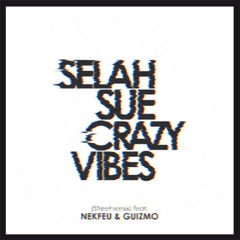 Selah Sue, Nekfeu, Guizmo - Crazy Vibes (Street Remix)