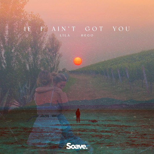 Līlā & HEGO - if I ain't got you