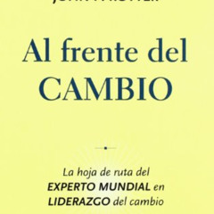 [VIEW] PDF 💌 Al frente del cambio (Spanish Edition) by  John P. Kotter [EPUB KINDLE