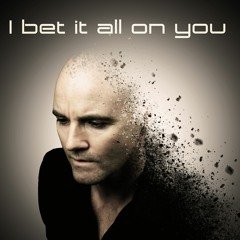 I Bet It All On You (Alternative)