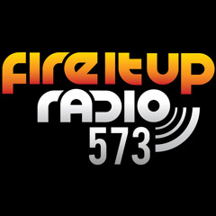 Fire It Up Radio 573