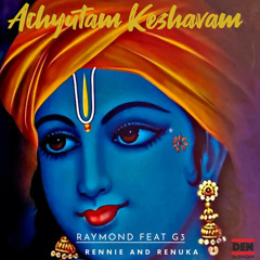 Achyutam Keshavam (feat. G3, Rennie & Renuka)