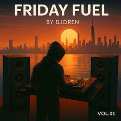 FRIDAY FUEL VOL.01