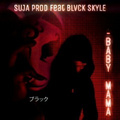 SUJA PROD Feat BLVCK SKYLE - BABY MAMA 2K21