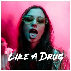 Like A Drug