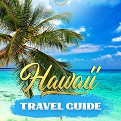 DOWNLOAD EPUB 📪 Hawaii Travel Guide: Everything That You Ever Wanted to Know About H
