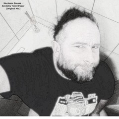 Mechanic Freakz - Scratchy Toilet Paper (Original Mix) --FREE DOWNLOAD--