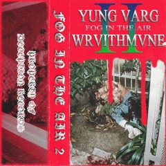 YUNG VARG X WRVITHMVNE - FOG IN THE AIR II (PROD. DJ KROPOTKIN)