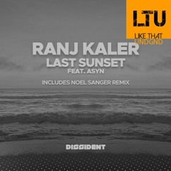 Premiere: Ranj Kaler Feat. ASYN - Last Sunset (Noel Sanger Extended Remix) | Dissident Music
