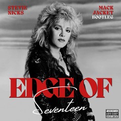Stevie Nicks - Edge Of Seventeen (Mack Jacket Bootleg)