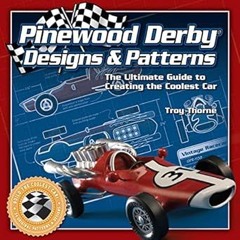 eBook PDF Pinewood Derby Designs & Patterns: The Ultimate Guide to Creating the Coolest Car (Fo