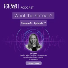 What the FinTech? | S.5 Episode 17 | The growth of BNPL and the future of credit reporting