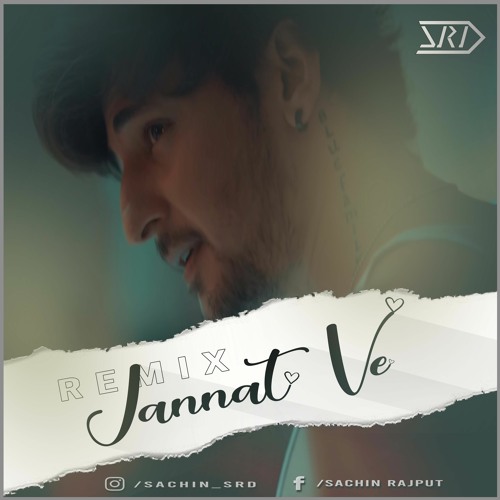 Jannat Ve (Remix) Sachin SRD | Darshan Raval | Nirmaan | Lijo George