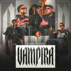VAMPIRA - Menor MC e MC GH DO 7 (Love Funk) DJ Alba & Bergs