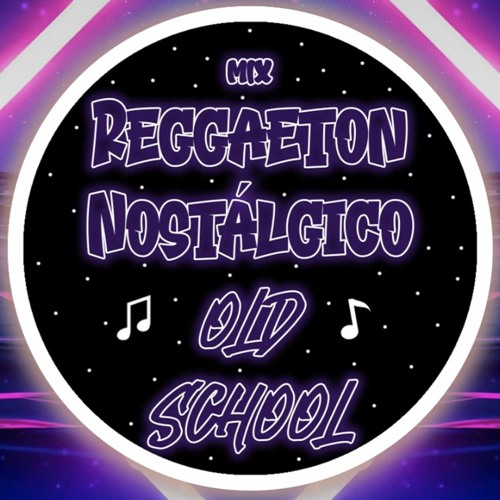 Stream Mix Reggaeton Nostálgico Old School [Lyrics] by Dj Xthian Listen online for free on