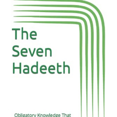 [DOWNLOAD] PDF 📨 The Seven Hadeeth: Obligatory Knowledge That Every Muslim Must Know